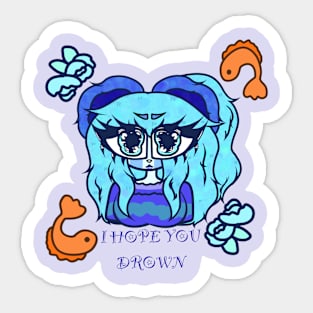 I hope you drown Sticker